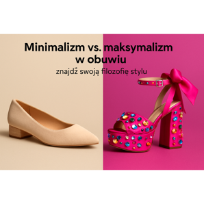 Minimalism vs. Maximalism în încălțăminte - Găsiți -vă filozofia stilului