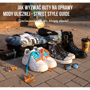 Cum să alegi pantofii pentru moda stradală – ghid de stil stradal